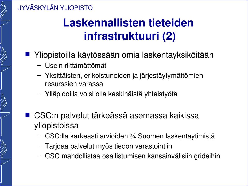 keskinäistä yhteistyötä CSC:n palvelut tärkeässä asemassa kaikissa yliopistoissa CSC:lla karkeasti arvioiden ¾
