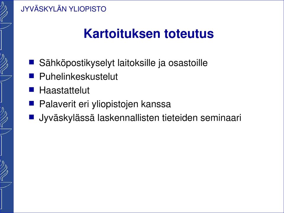 Haastattelut Palaverit eri yliopistojen