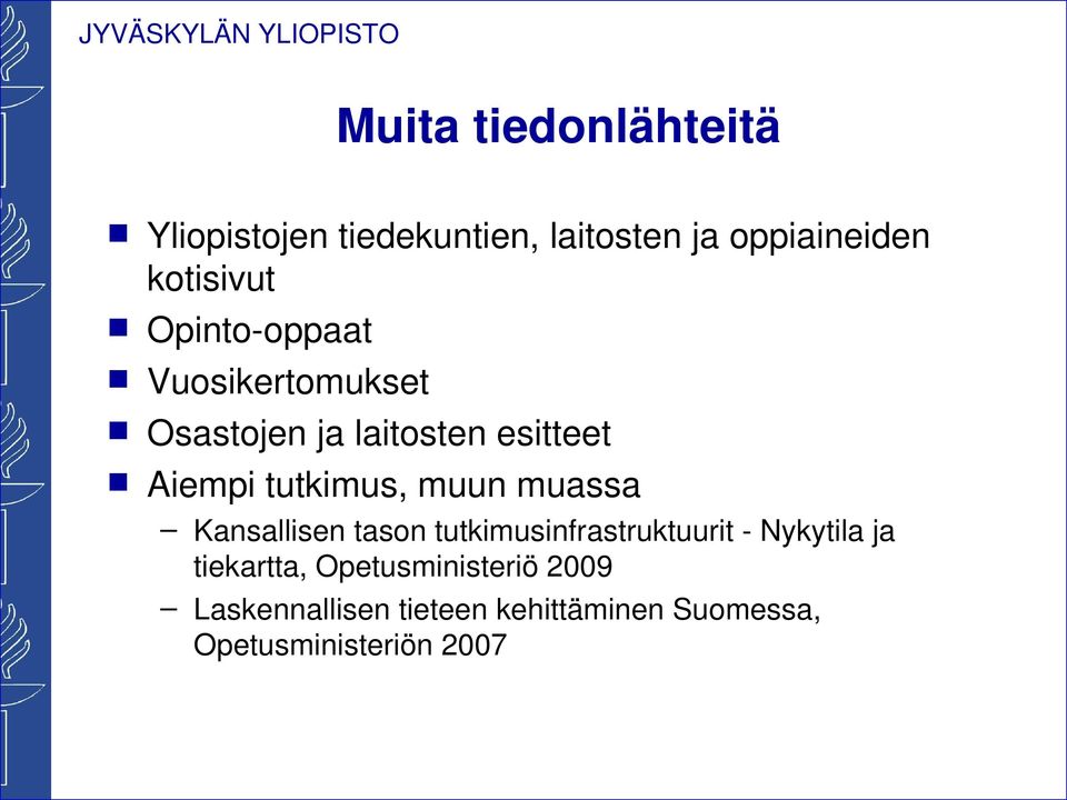 muun muassa Kansallisen tason tutkimusinfrastruktuurit - Nykytila ja tiekartta,
