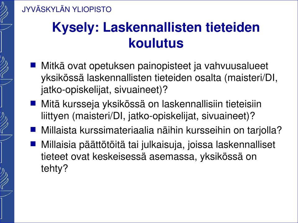 Mitä kursseja yksikössä on laskennallisiin tieteisiin liittyen (maisteri/di, jatko-opiskelijat, sivuaineet)?