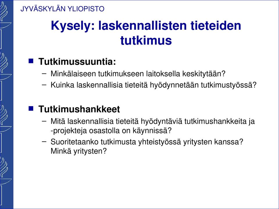 Tutkimushankkeet Mitä laskennallisia tieteitä hyödyntäviä tutkimushankkeita ja