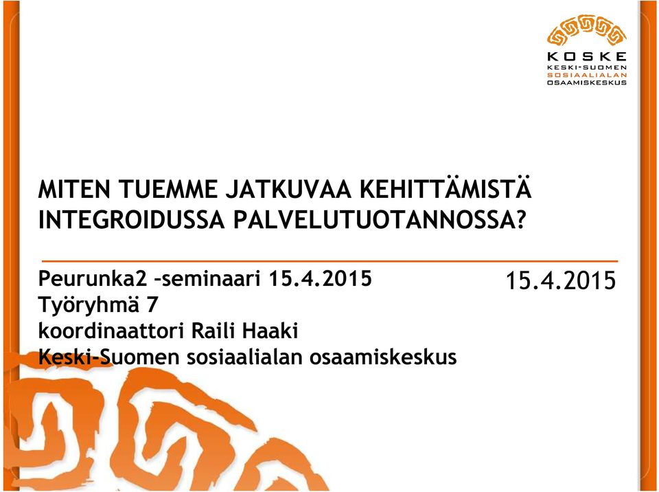 Peurunka2 seminaari 15.4.