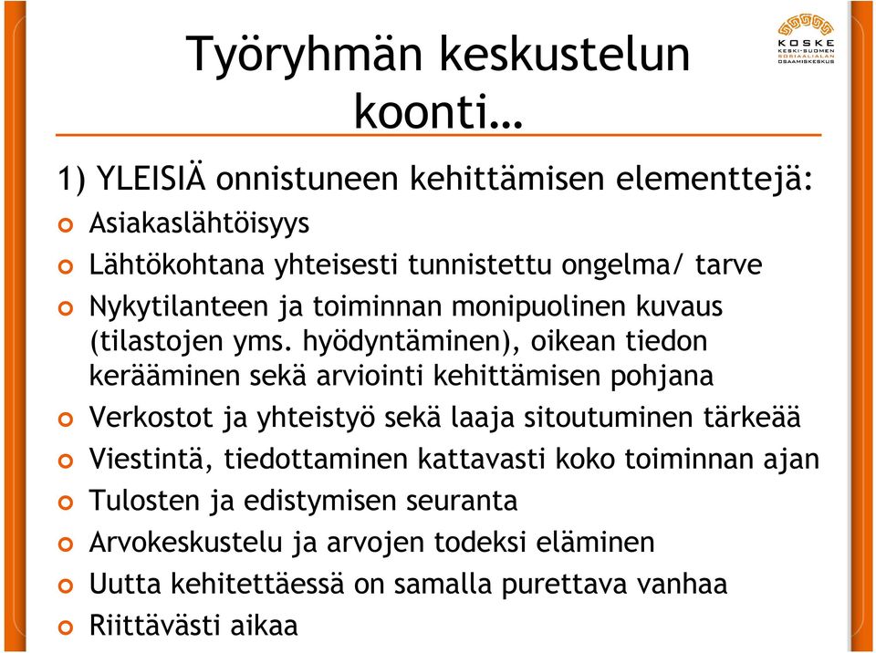 hyödyntäminen), oikean tiedon kerääminen sekä arviointi kehittämisen pohjana Verkostot ja yhteistyö sekä laaja sitoutuminen tärkeää
