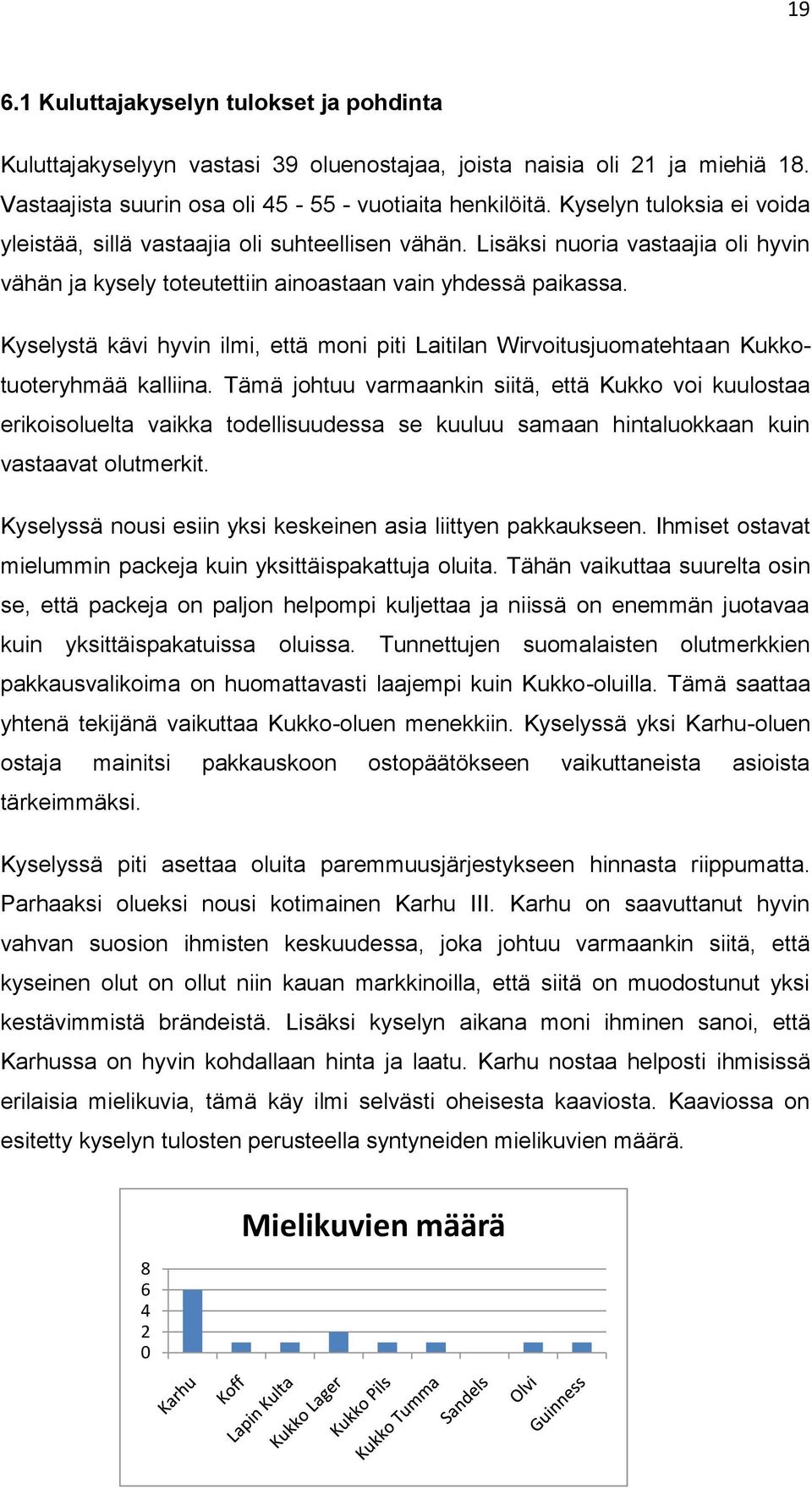 Kyselystä kävi hyvin ilmi, että moni piti Laitilan Wirvoitusjuomatehtaan Kukkotuoteryhmää kalliina.