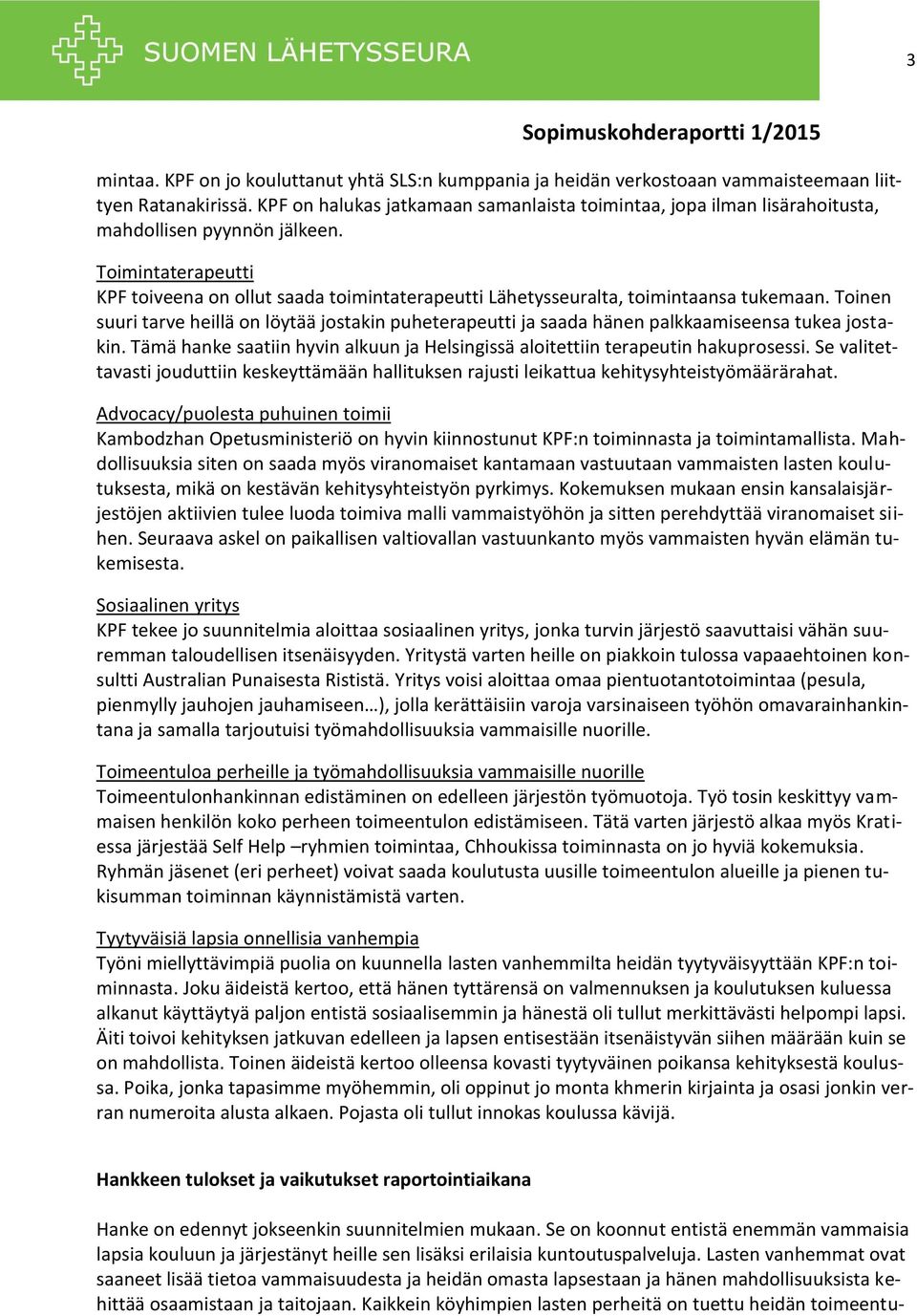 Toimintaterapeutti KPF toiveena on ollut saada toimintaterapeutti Lähetysseuralta, toimintaansa tukemaan.