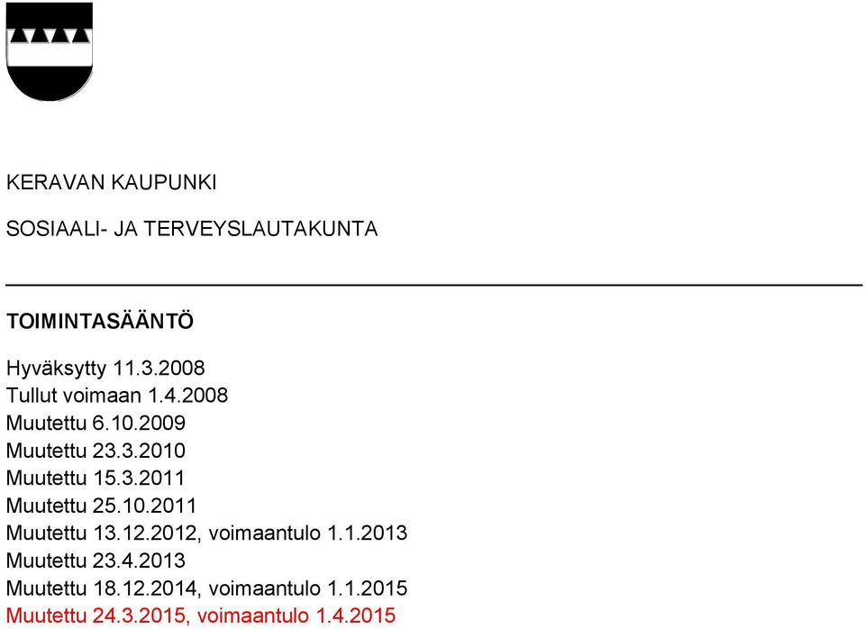 10.2011 Muutettu 13.12.2012, voimaantulo 1.1.2013 Muutettu 23.4.2013 Muutettu 18.