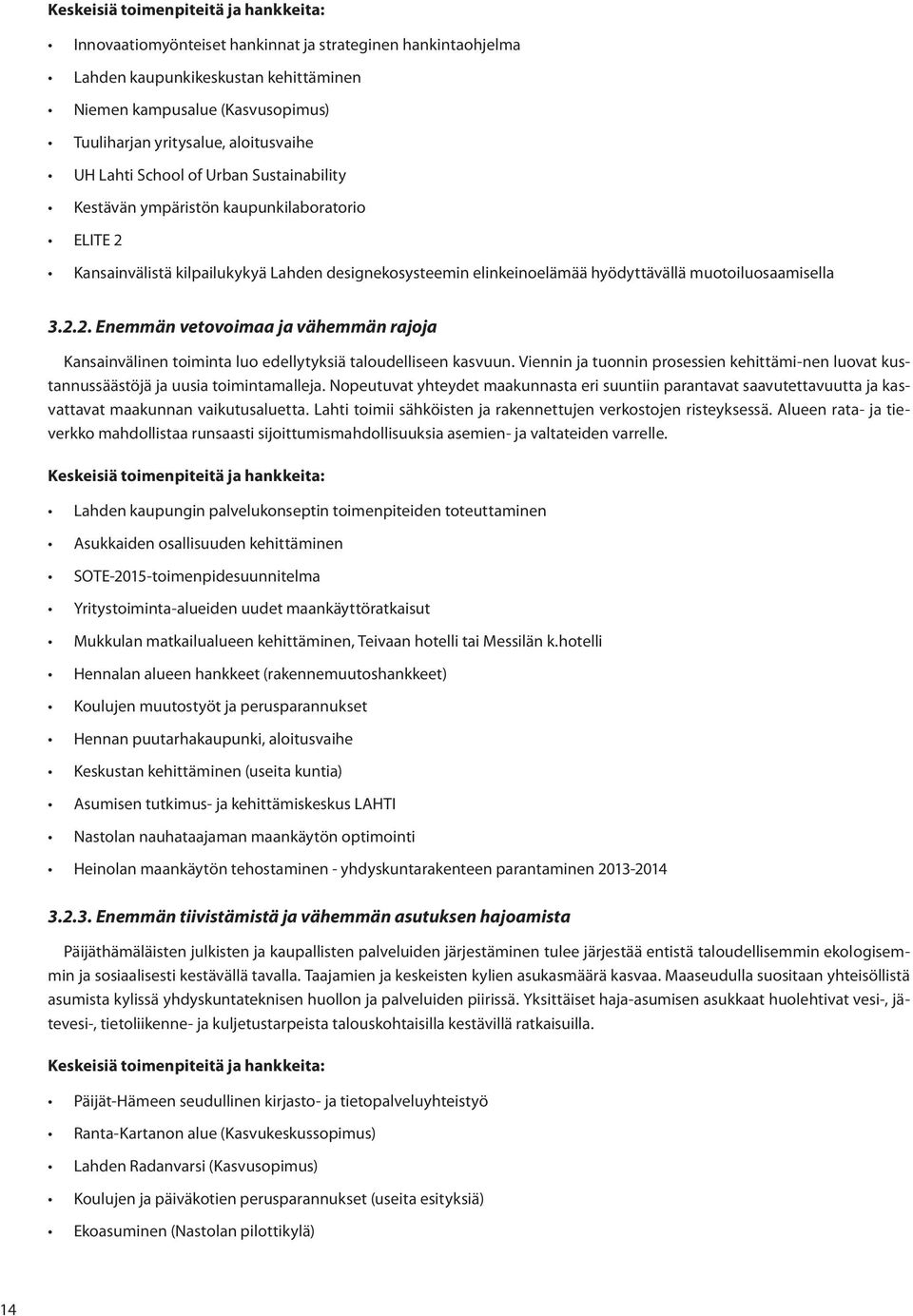 muotoiluosaamisella 3.2.2. Enemmän vetovoimaa ja vähemmän rajoja Kansainvälinen toiminta luo edellytyksiä taloudelliseen kasvuun.