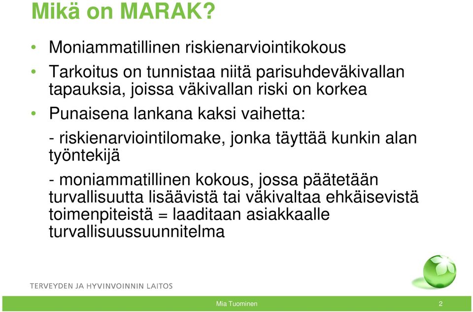 joissa väkivallan riski on korkea Punaisena lankana kaksi vaihetta: - riskienarviointilomake, jonka