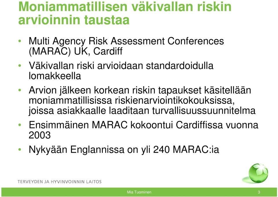 käsitellään moniammatillisissa riskienarviointikokouksissa, joissa asiakkaalle laaditaan