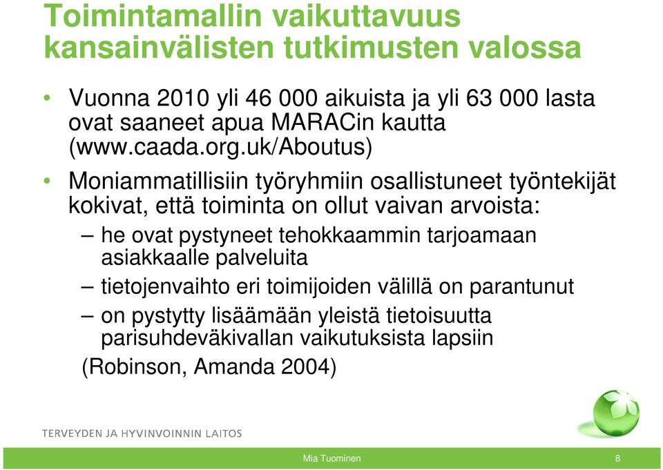 uk/aboutus) Moniammatillisiin työryhmiin osallistuneet työntekijät kokivat, että toiminta on ollut vaivan arvoista: he ovat