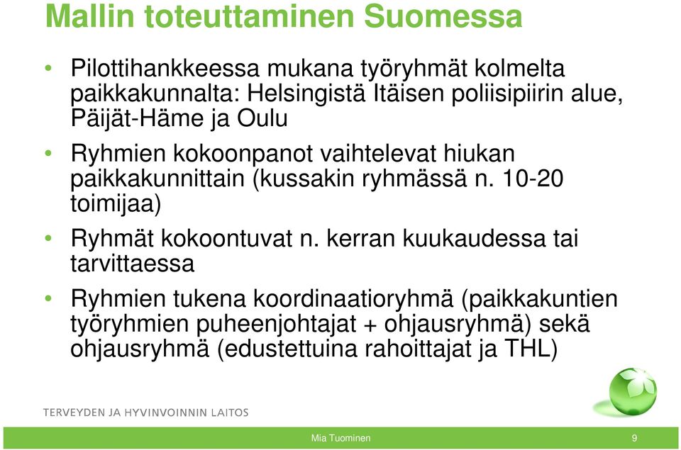 ryhmässä n. 10-20 toimijaa) Ryhmät kokoontuvat n.