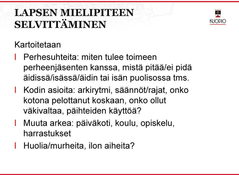 Kodin asioita: arkirytmi, säännöt/rajat, onko kotona peottanut koskaan, onko out