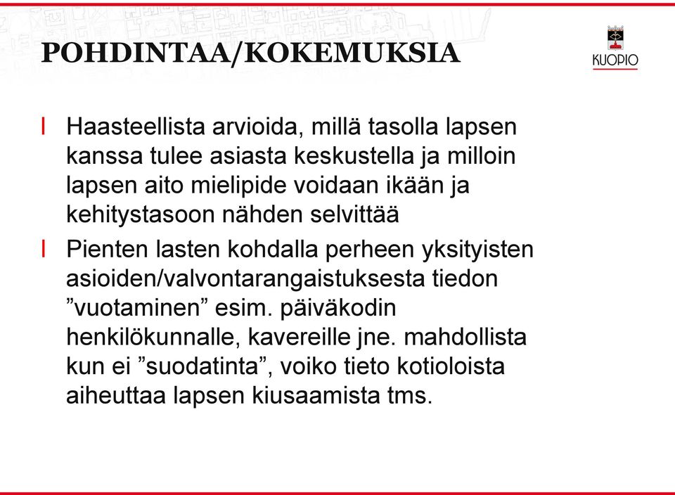 perheen yksityisten asioiden/vavontarangaistuksesta tiedon vuotaminen esim.