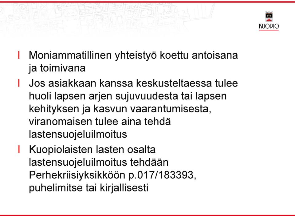 vaarantumisesta, viranomaisen tuee aina tehdä astensuojeuimoitus Kuopioaisten asten