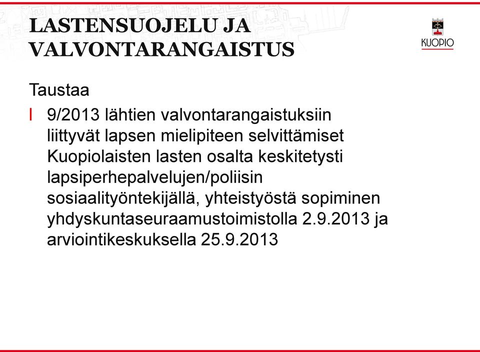 asten osata keskitetysti apsiperhepaveujen/poiisin sosiaaityöntekijää,