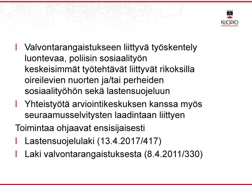astensuojeuun Yhteistyötä arviointikeskuksen kanssa myös seuraamussevitysten aadintaan