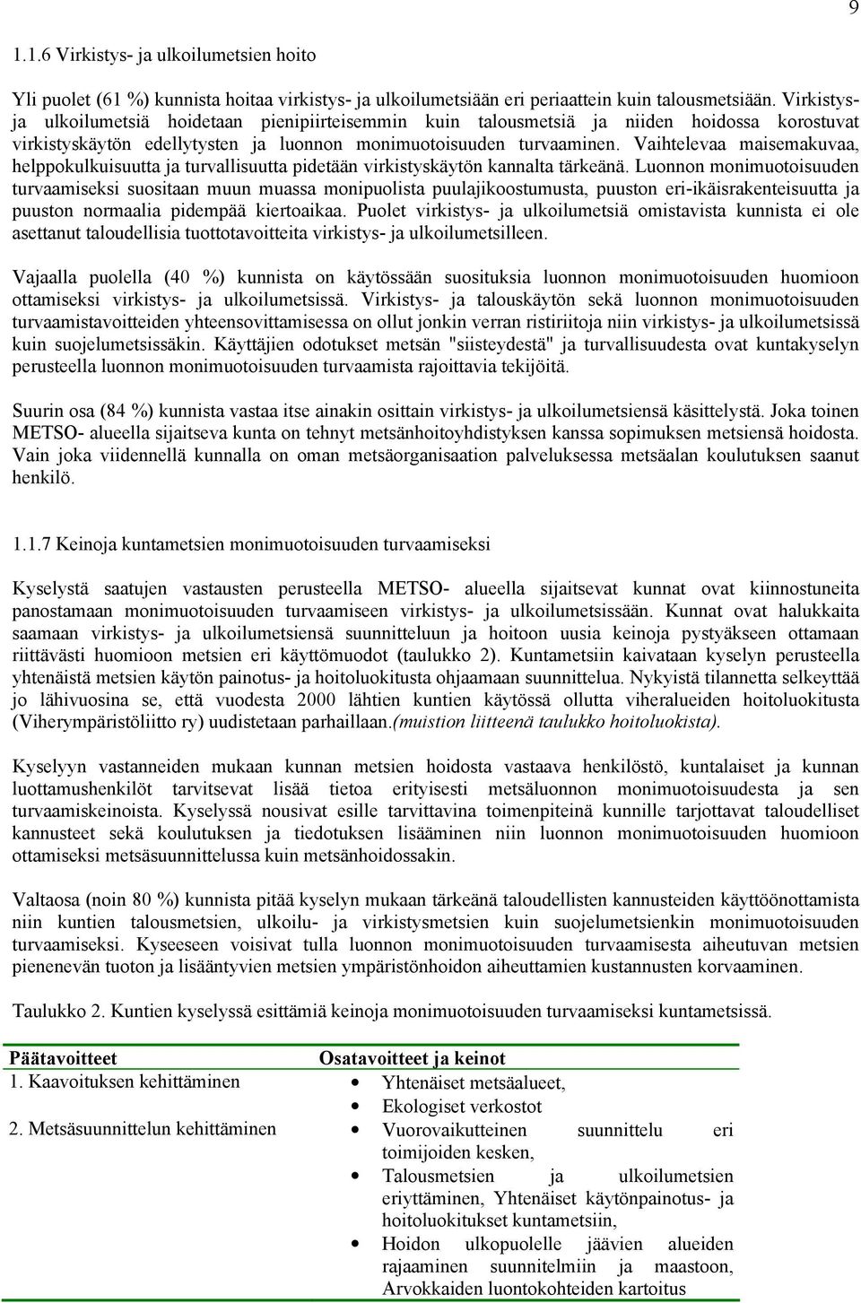 Vaihtelevaa maisemakuvaa, helppokulkuisuutta ja turvallisuutta pidetään virkistyskäytön kannalta tärkeänä.