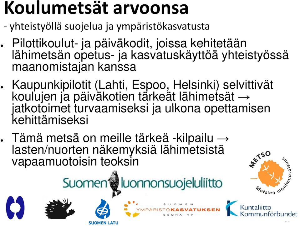 Espoo, Helsinki) selvittivät koulujen ja päiväkotien tärkeät lähimetsät jatkotoimet turvaamiseksi ja ulkona
