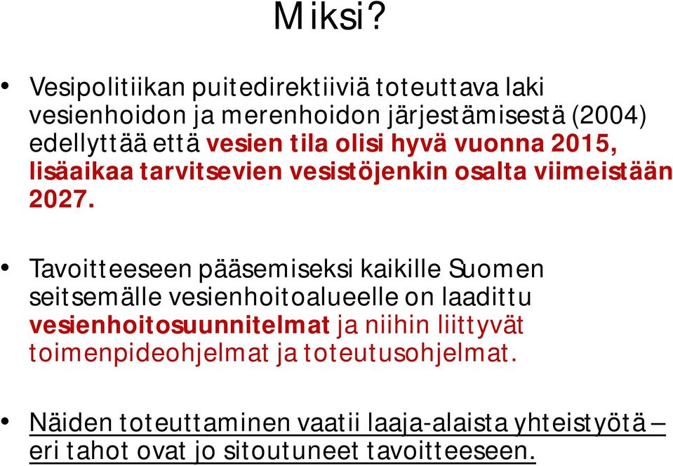 tila olisi hyvä vuonna 2015, lisäaikaa tarvitsevien vesistöjenkin osalta viimeistään 2027.