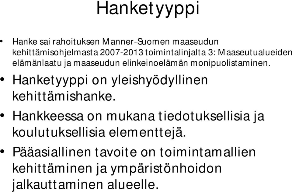 Hanketyyppi on yleishyödyllinen kehittämishanke.