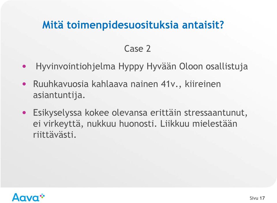 Ruuhkavuosia kahlaava nainen 41v., kiireinen asiantuntija.