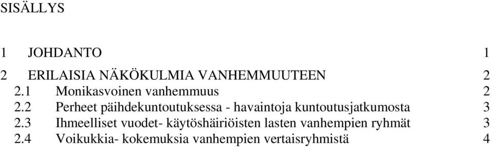 2 Perheet päihdekuntoutuksessa - havaintoja kuntoutusjatkumosta 3 2.