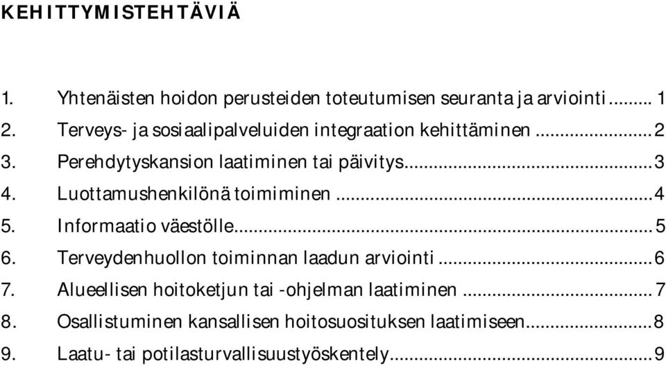 Luottamushenkilönä toimiminen... 4 5. Informaatio väestölle... 5 6. Terveydenhuollon toiminnan laadun arviointi... 6 7.