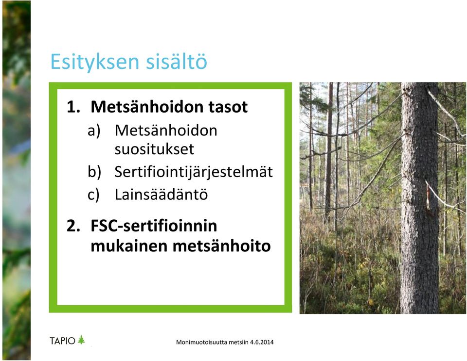 b) Sertifiointijärjestelmät c) Lainsäädäntö 2.