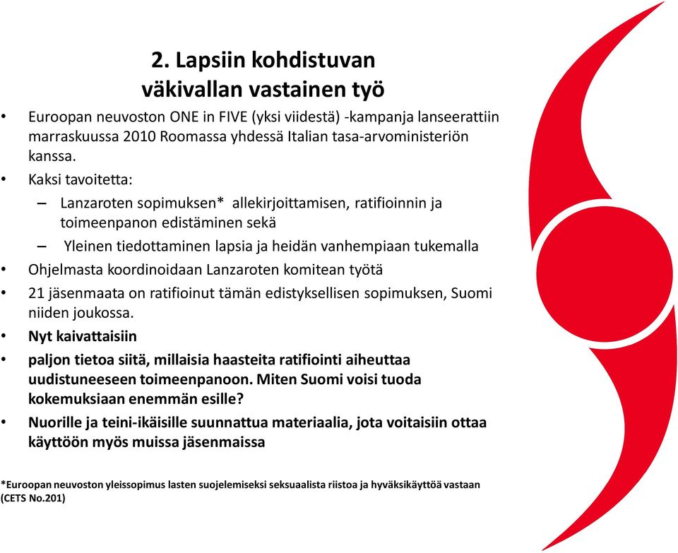Lanzaroten komitean työtä 21 jäsenmaata on ratifioinut tämän edistyksellisen sopimuksen, Suomi niiden joukossa.