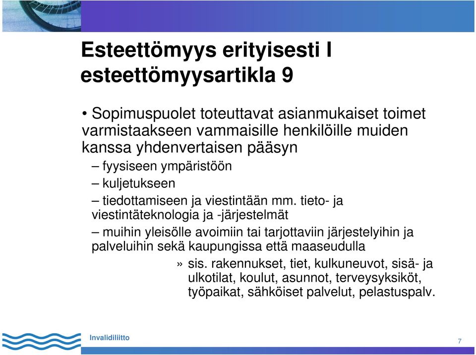 tieto- ja viestintäteknologia ja -järjestelmät muihin yleisölle avoimiin tai tarjottaviin järjestelyihin ja palveluihin sekä