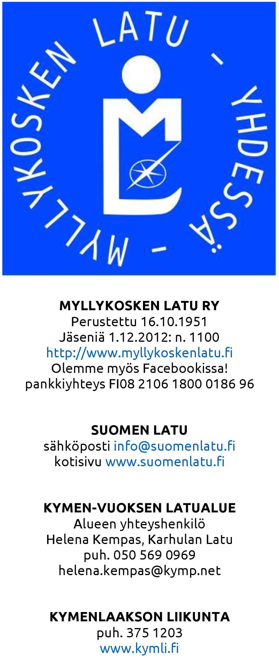 pankkiyhteys FI08 2106 1800 0186 96 SUOMEN LATU sähköposti info@suomenlatu.fi kotisivu www.