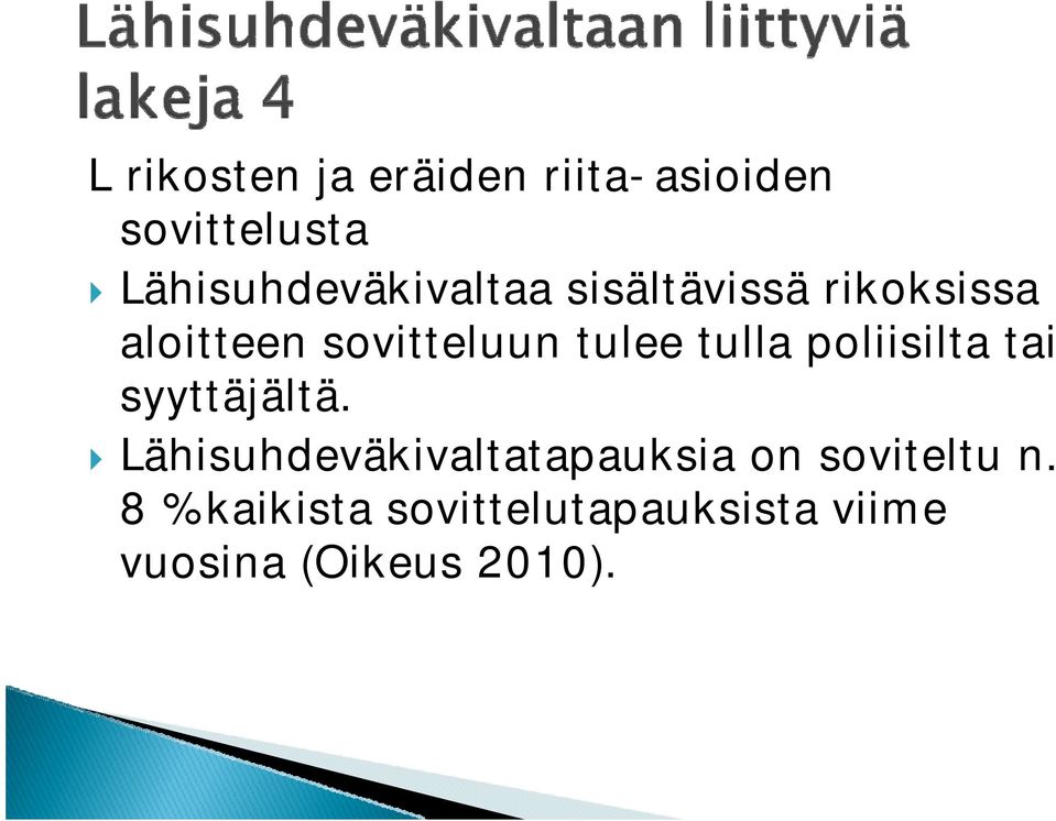 tulee tulla poliisilta tai syyttäjältä.