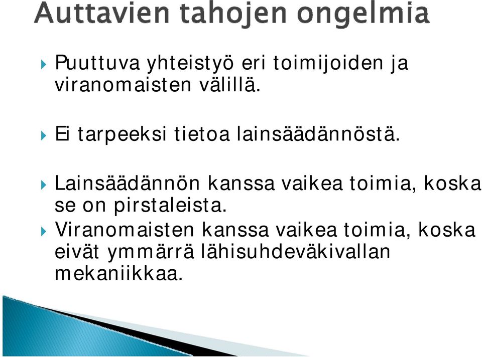 Lainsäädännön kanssa vaikea toimia, koska se on pirstaleista.