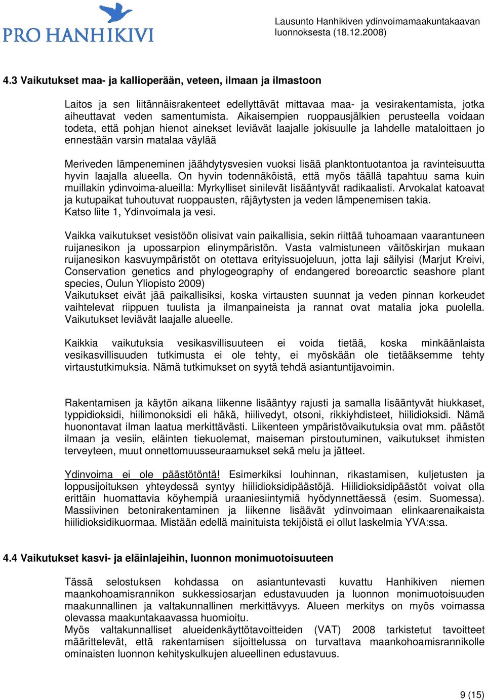 jäähdytysvesien vuoksi lisää planktontuotantoa ja ravinteisuutta hyvin laajalla alueella.