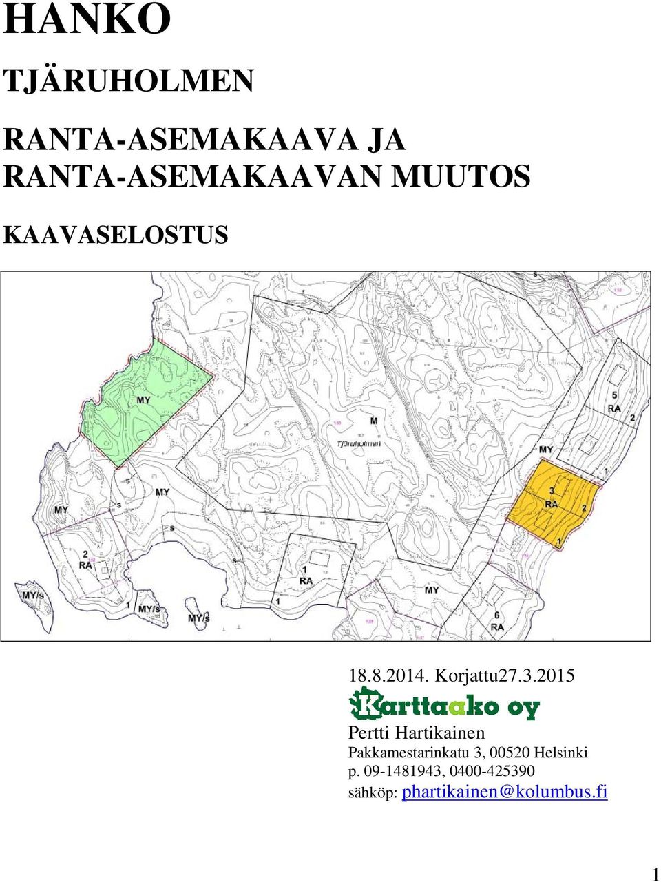 2015 Pertti Hartikainen Pakkamestarinkatu 3, 00520