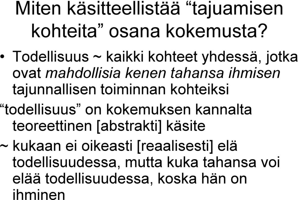 tajunnallisen toiminnan kohteiksi todellisuus on kokemuksen kannalta teoreettinen