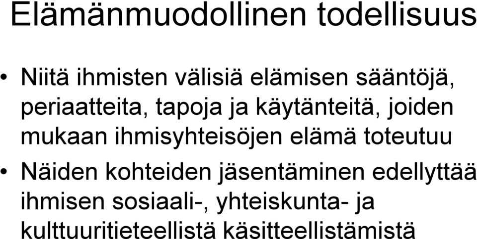 ihmisyhteisöjen elämä toteutuu Näiden kohteiden jäsentäminen