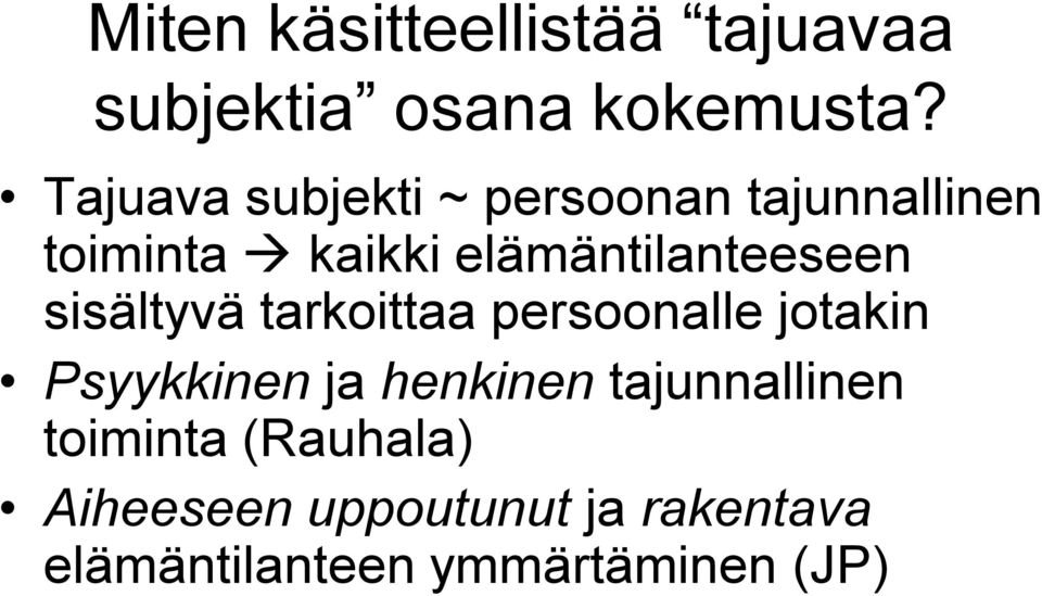 elämäntilanteeseen sisältyvä tarkoittaa persoonalle jotakin Psyykkinen ja