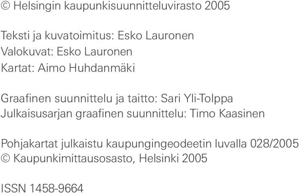 Sari Yli-Tolppa Julkaisusarjan graafinen suunnittelu: Timo Kaasinen Pohjakartat