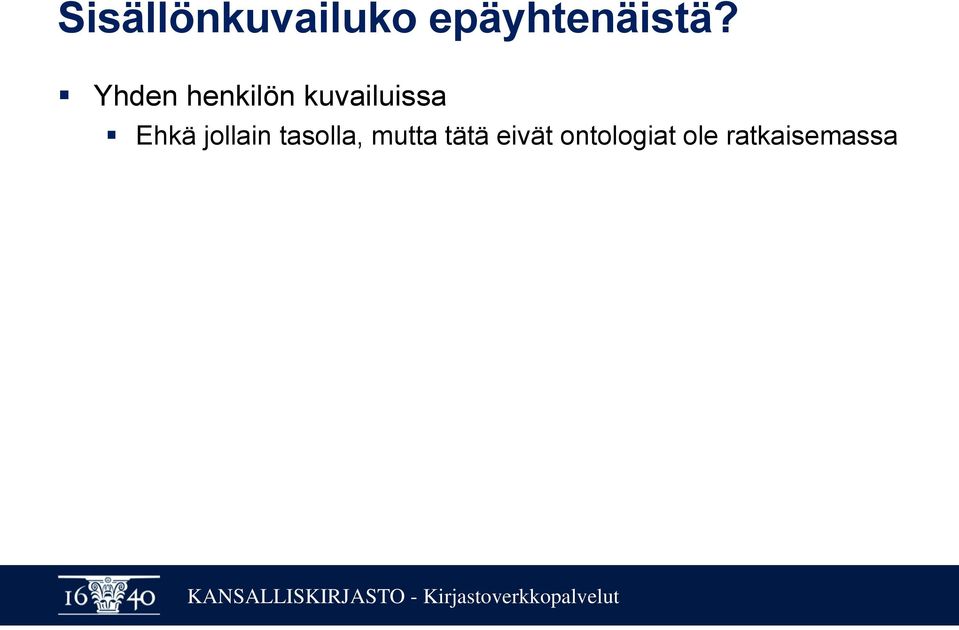 jollain tasolla, mutta tätä