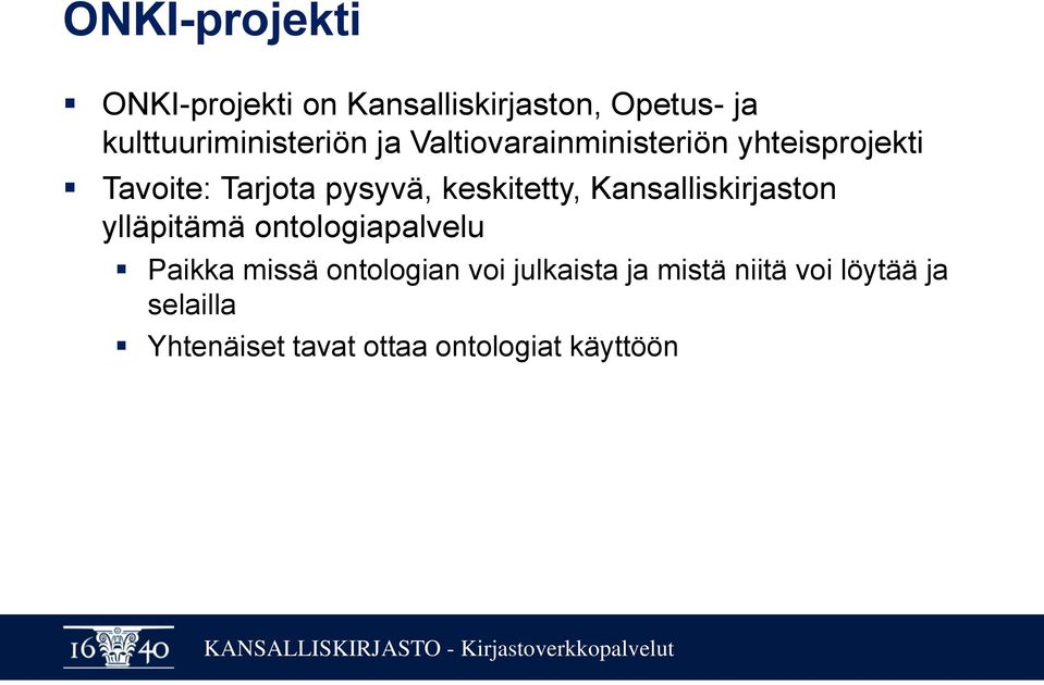 pysyvä, keskitetty, Kansalliskirjaston ylläpitämä ontologiapalvelu Paikka missä