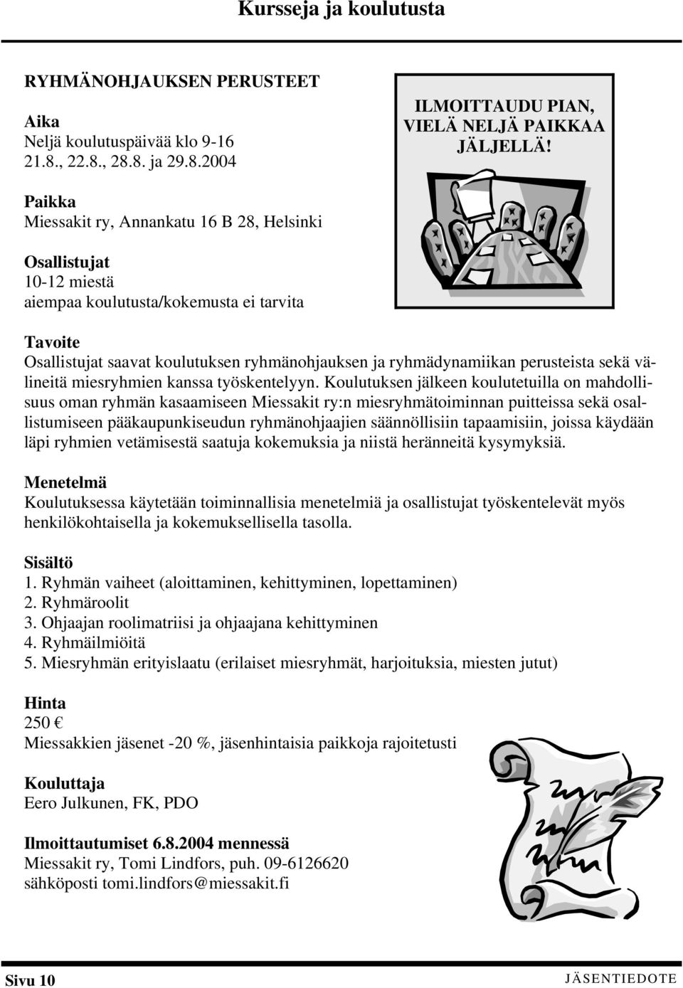 perusteista sekä välineitä miesryhmien kanssa työskentelyyn.
