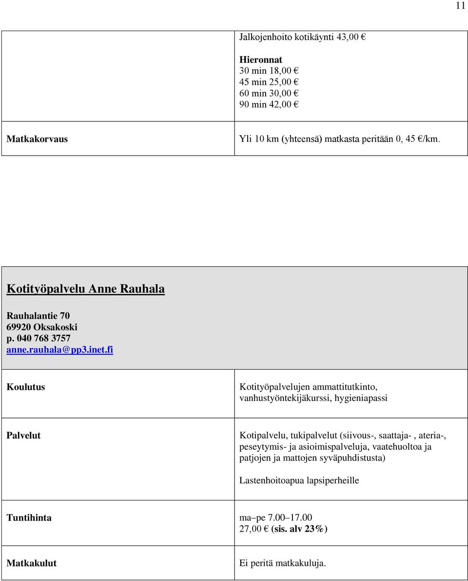 fi Kotityöpalvelujen ammattitutkinto, vanhustyöntekijäkurssi, hygieniapassi Kotipalvelu, tukipalvelut (siivous-, saattaja-, ateria-, peseytymis-