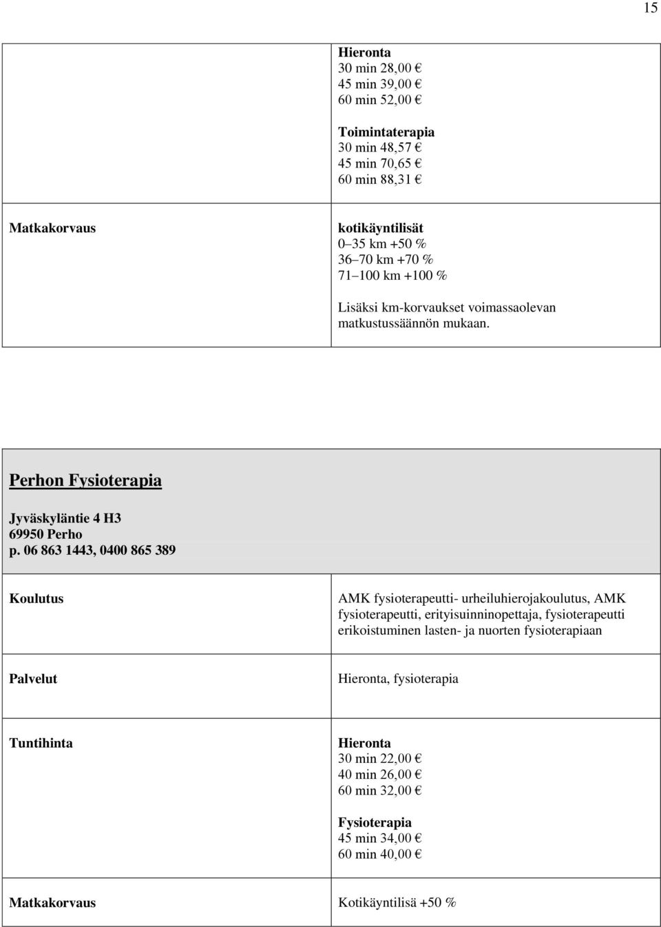 06 863 1443, 0400 865 389 AMK fysioterapeutti- urheiluhierojakoulutus, AMK fysioterapeutti, erityisuinninopettaja, fysioterapeutti erikoistuminen