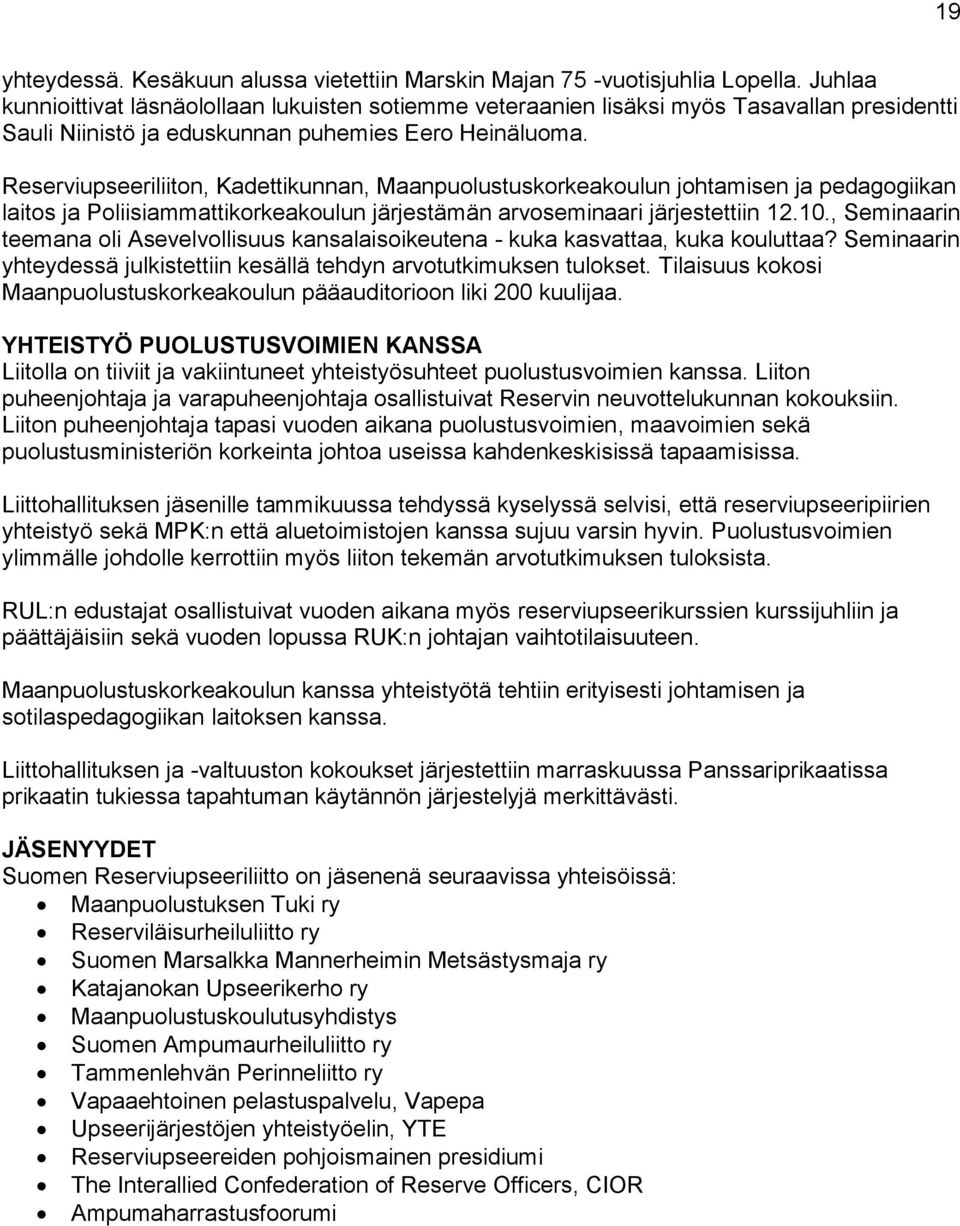 Reserviupseeriliiton, Kadettikunnan, Maanpuolustuskorkeakoulun johtamisen ja pedagogiikan laitos ja Poliisiammattikorkeakoulun järjestämän arvoseminaari järjestettiin 12.10.