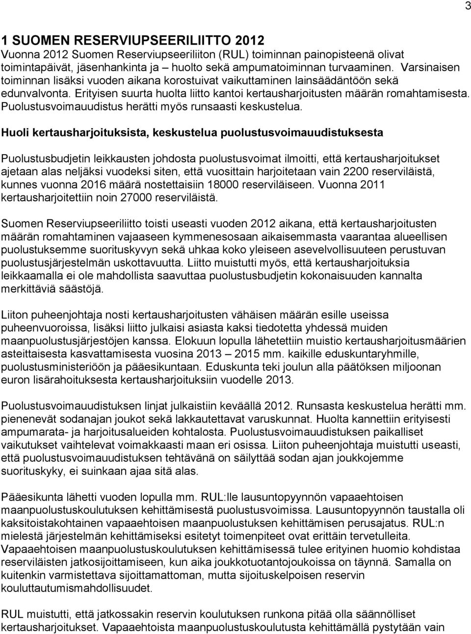 Puolustusvoimauudistus herätti myös runsaasti keskustelua.