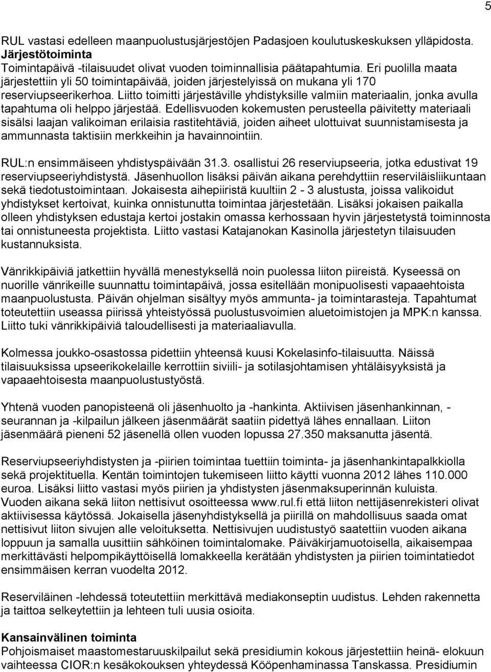 Liitto toimitti järjestäville yhdistyksille valmiin materiaalin, jonka avulla tapahtuma oli helppo järjestää.