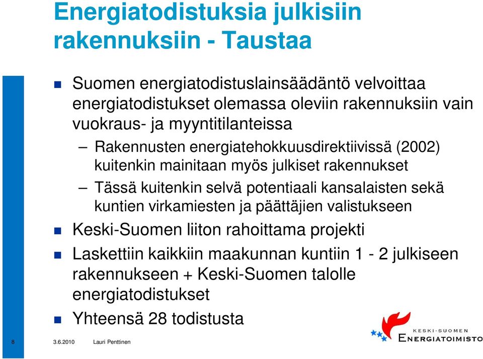 rakennukset Tässä kuitenkin selvä potentiaali kansalaisten sekä kuntien virkamiesten ja päättäjien valistukseen Keski-Suomen liiton