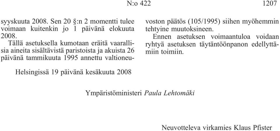 valtioneuvoston päätös (105/1995) siihen myöhemmin tehtyine muutoksineen.