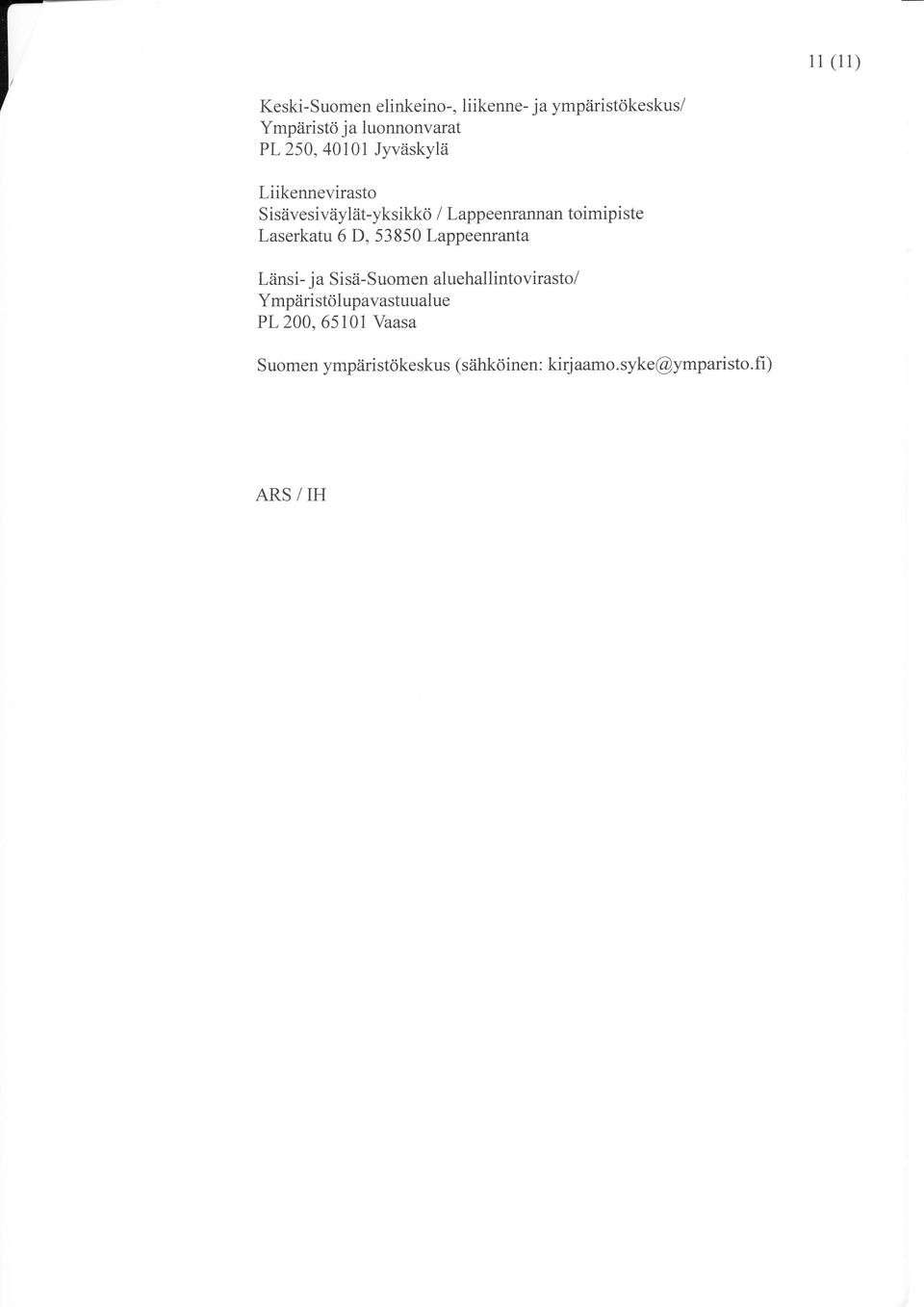 Laserkatu 6 D, 53850 Lappeenranta Länsi- ja Sisä-suomen aluehallintovirasto/ Ympäristö